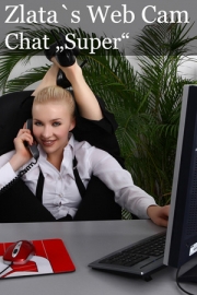 Zlata Webcam Session Super / Zlata-Super 30 Minuten Webcam Chat via Skype mit Zlata just for fun. Keine Backbends oder Extreme Posen!  Kontakt per e-mail zu Zlata.